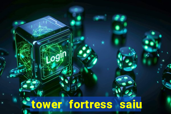 tower fortress saiu da play store